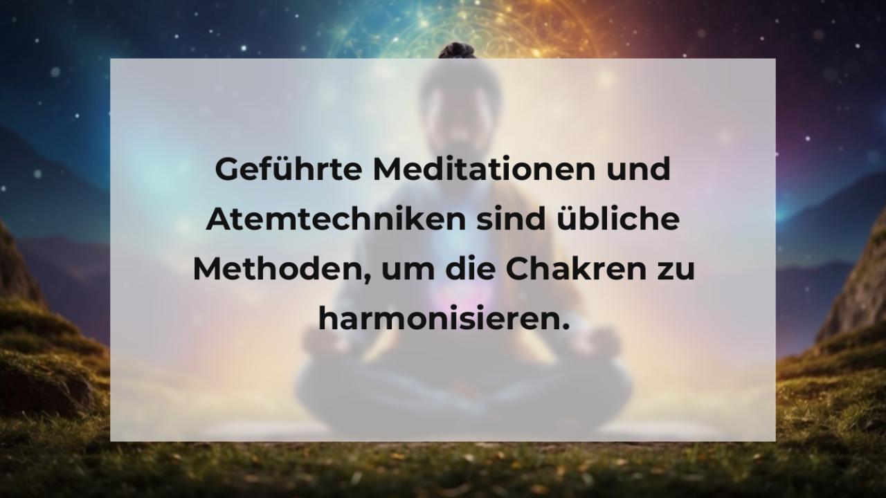 Geführte Meditationen und Atemtechniken sind übliche Methoden, um die Chakren zu harmonisieren.