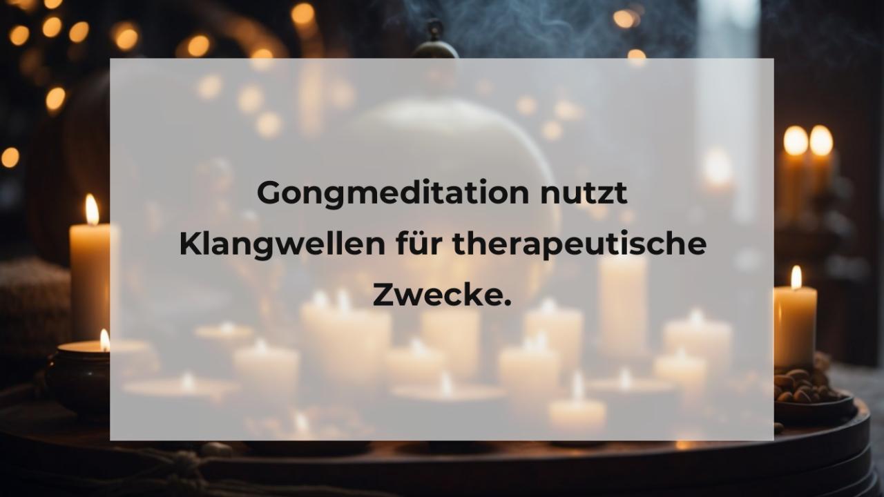 Gongmeditation nutzt Klangwellen für therapeutische Zwecke.