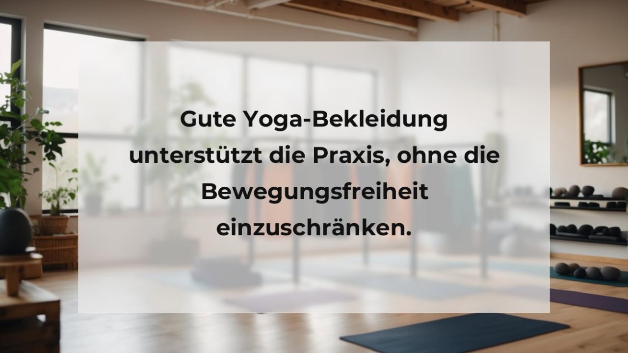 Gute Yoga-Bekleidung unterstützt die Praxis, ohne die Bewegungsfreiheit einzuschränken.