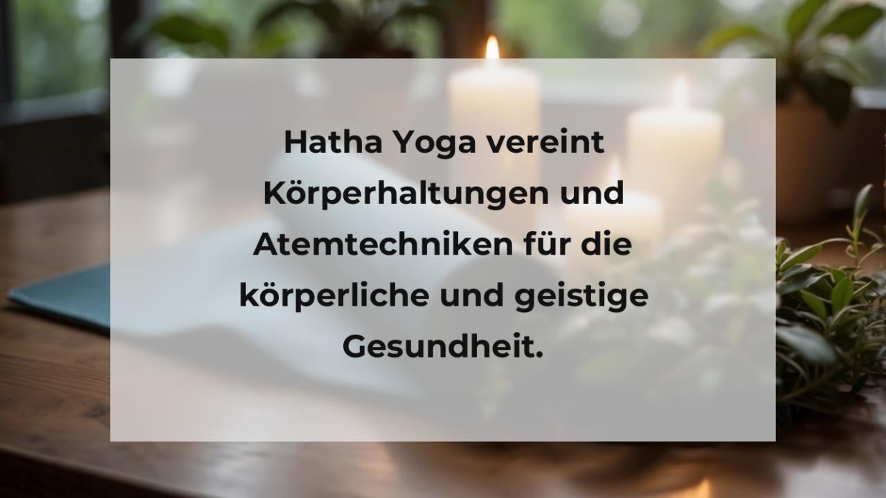 Hatha Yoga vereint Körperhaltungen und Atemtechniken für die körperliche und geistige Gesundheit.