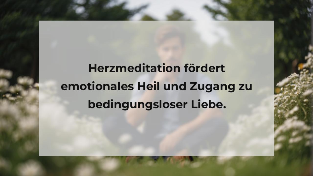 Herzmeditation fördert emotionales Heil und Zugang zu bedingungsloser Liebe.