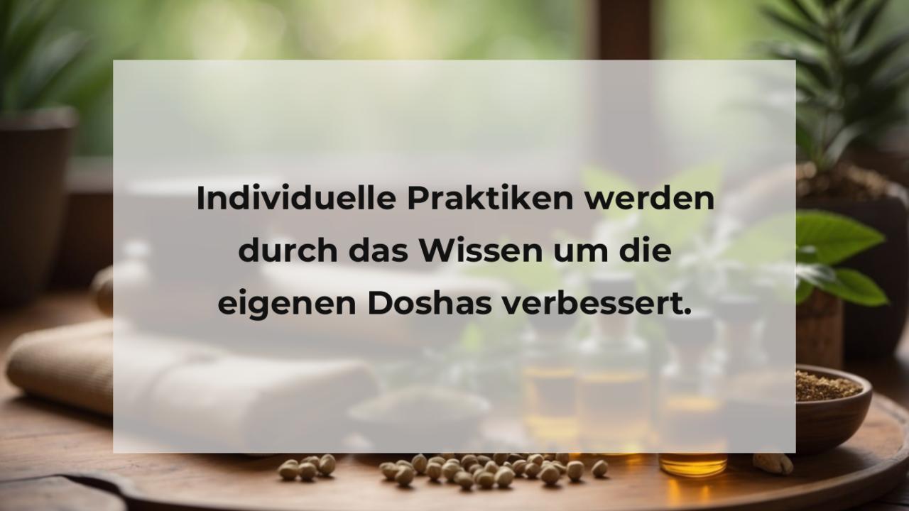 Individuelle Praktiken werden durch das Wissen um die eigenen Doshas verbessert.