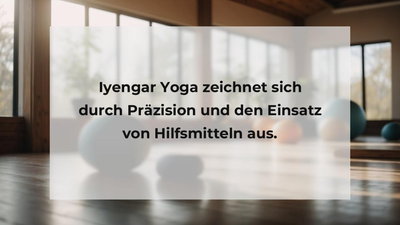 Iyengar Yoga zeichnet sich durch Präzision und den Einsatz von Hilfsmitteln aus.