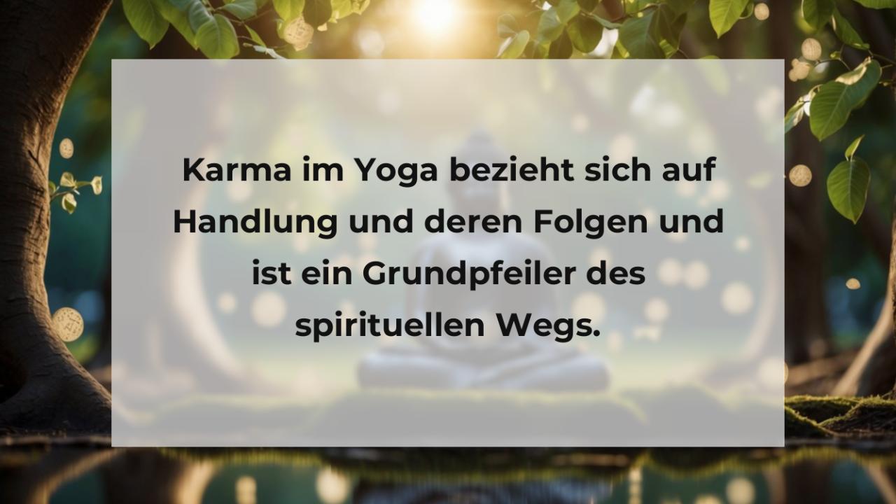 Karma im Yoga bezieht sich auf Handlung und deren Folgen und ist ein Grundpfeiler des spirituellen Wegs.