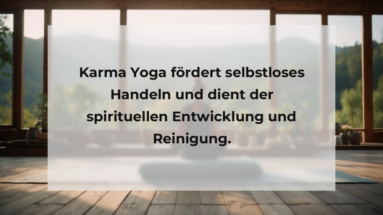 Karma Yoga fördert selbstloses Handeln und dient der spirituellen Entwicklung und Reinigung.