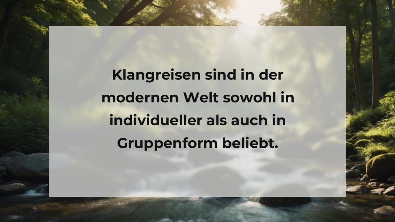 Klangreisen sind in der modernen Welt sowohl in individueller als auch in Gruppenform beliebt.