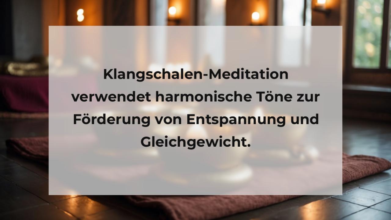 Klangschalen-Meditation verwendet harmonische Töne zur Förderung von Entspannung und Gleichgewicht.