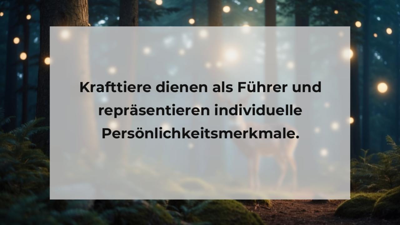 Krafttiere dienen als Führer und repräsentieren individuelle Persönlichkeitsmerkmale.