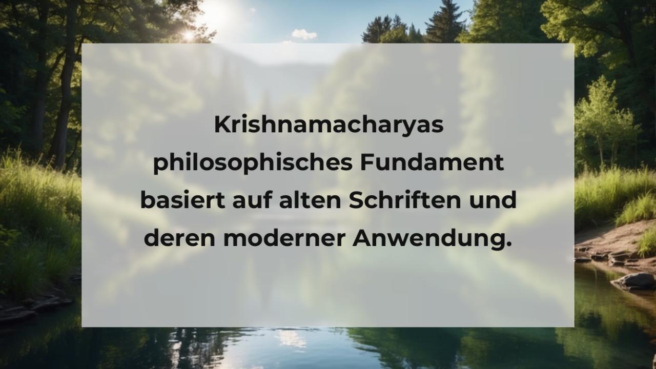 Krishnamacharyas philosophisches Fundament basiert auf alten Schriften und deren moderner Anwendung.