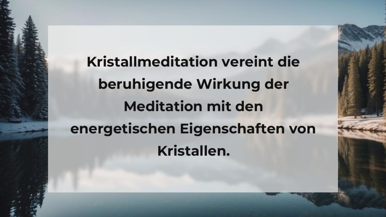 Kristallmeditation vereint die beruhigende Wirkung der Meditation mit den energetischen Eigenschaften von Kristallen.