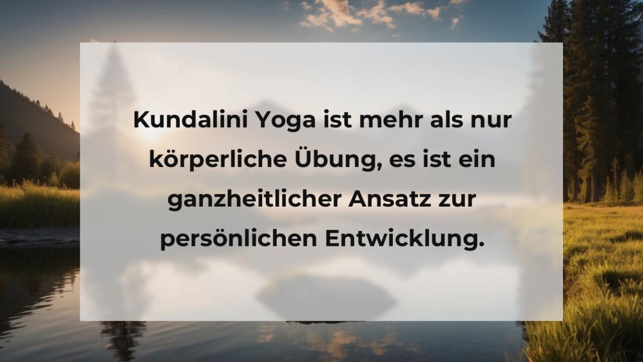 Kundalini Yoga ist mehr als nur körperliche Übung, es ist ein ganzheitlicher Ansatz zur persönlichen Entwicklung.