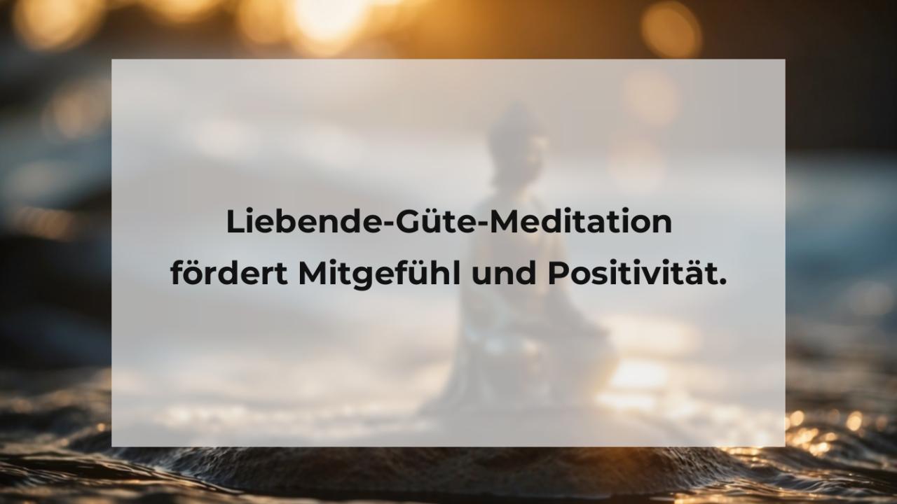 Liebende-Güte-Meditation fördert Mitgefühl und Positivität.