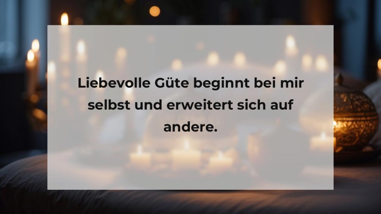 Liebevolle Güte beginnt bei mir selbst und erweitert sich auf andere.