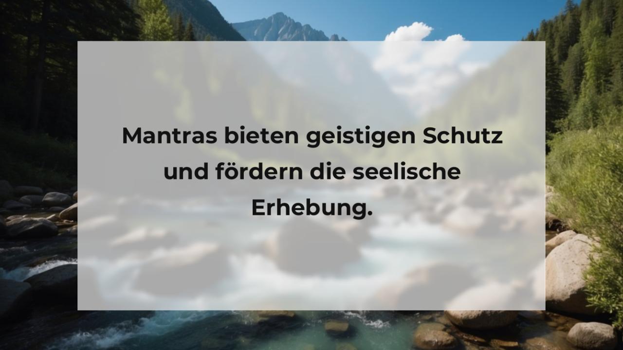 Mantras bieten geistigen Schutz und fördern die seelische Erhebung.