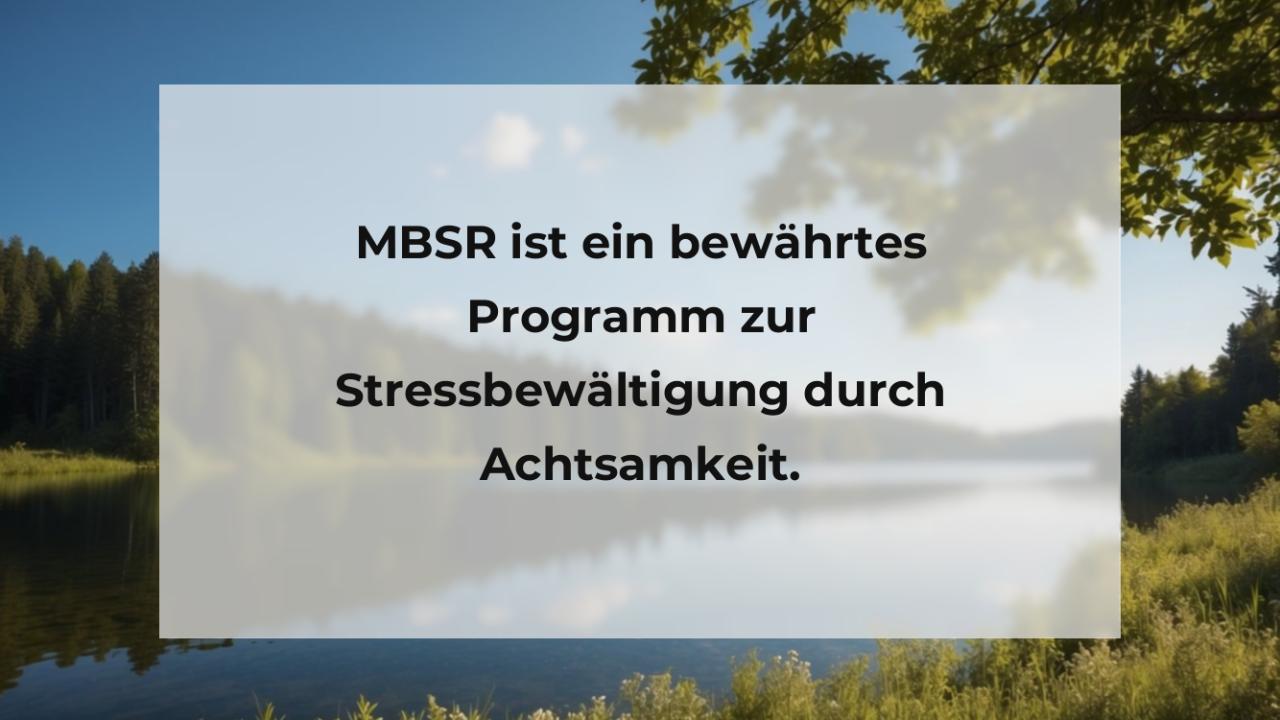 MBSR ist ein bewährtes Programm zur Stressbewältigung durch Achtsamkeit.