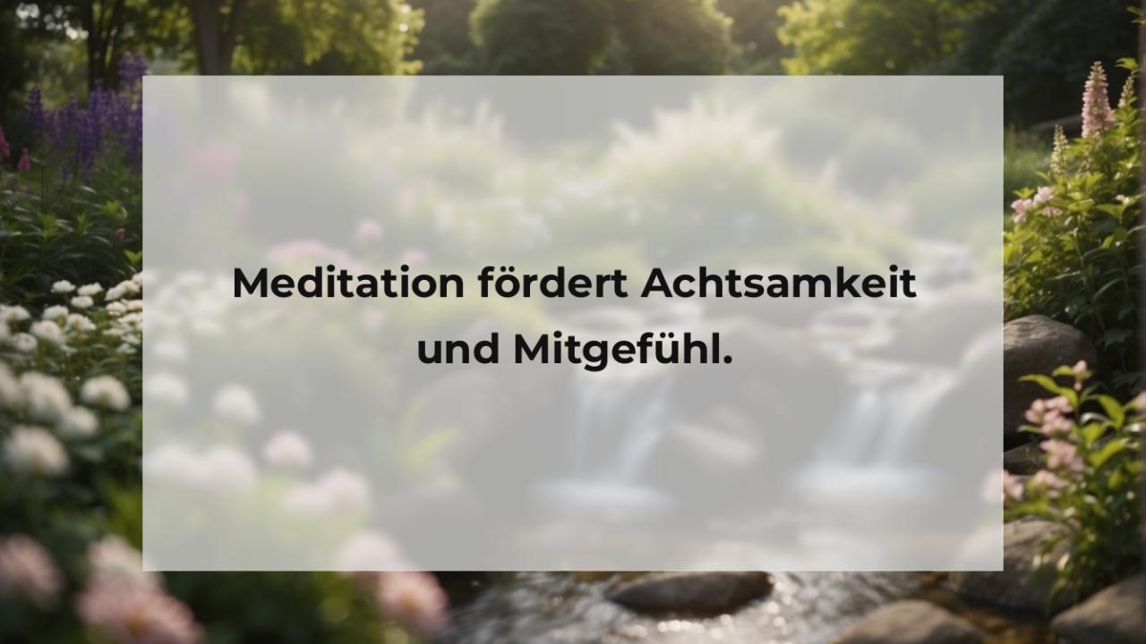 Meditation fördert Achtsamkeit und Mitgefühl.