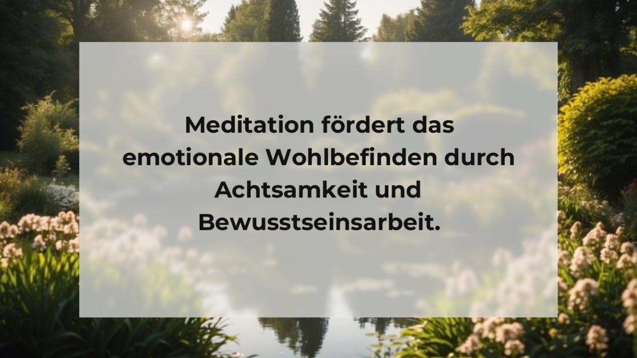 Meditation fördert das emotionale Wohlbefinden durch Achtsamkeit und Bewusstseinsarbeit.