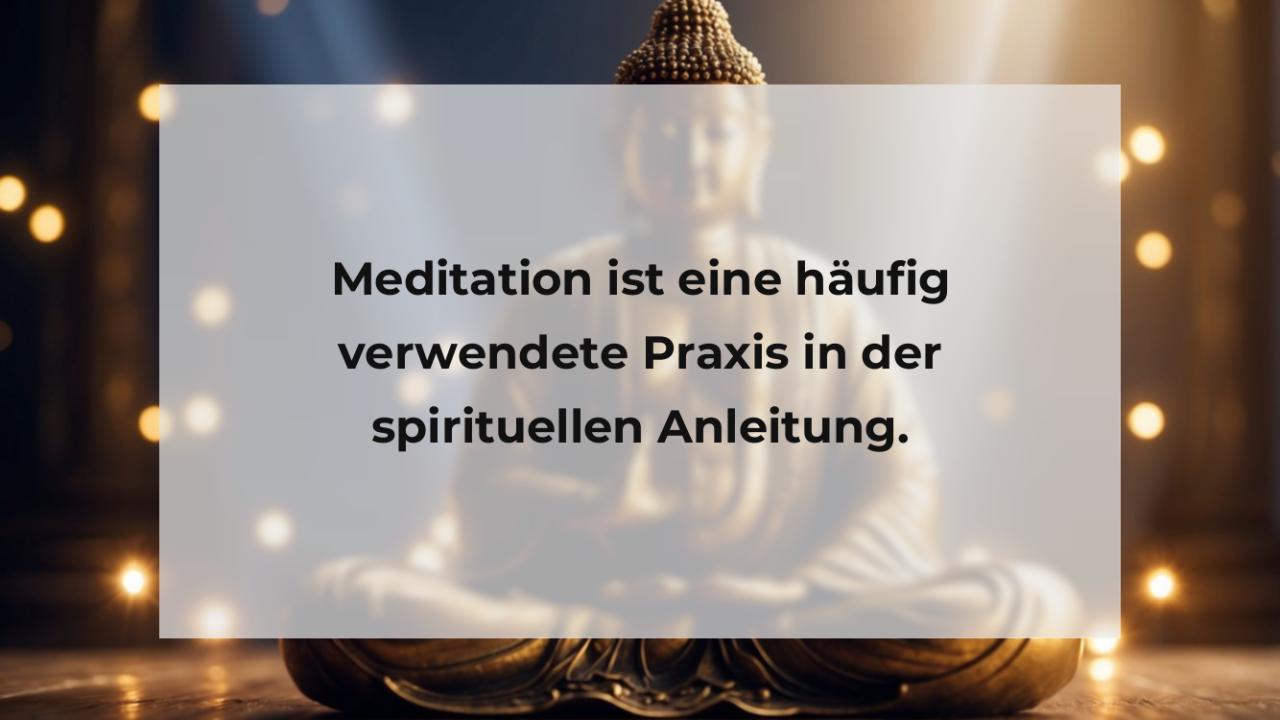 Meditation ist eine häufig verwendete Praxis in der spirituellen Anleitung.