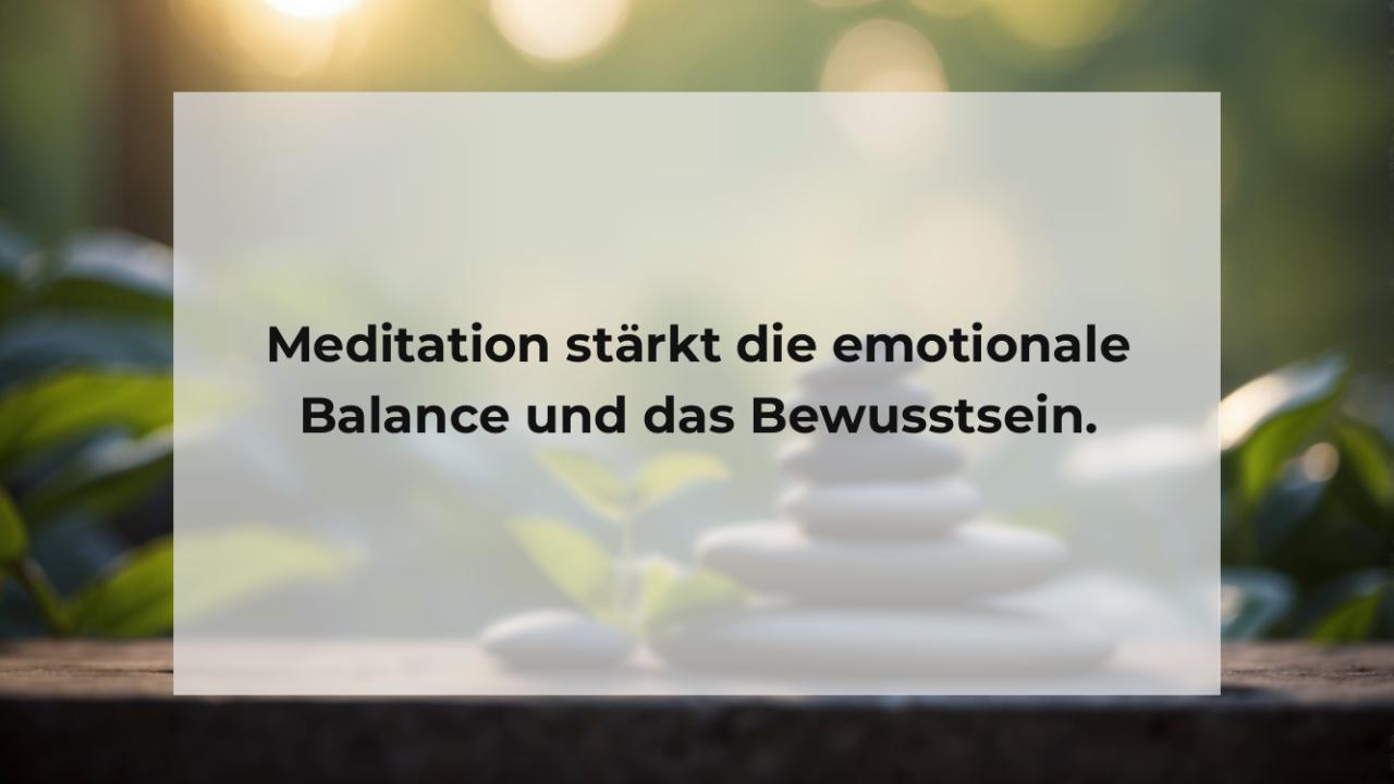 Meditation stärkt die emotionale Balance und das Bewusstsein.