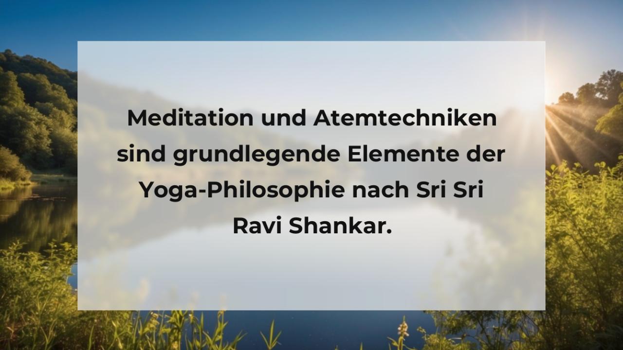 Meditation und Atemtechniken sind grundlegende Elemente der Yoga-Philosophie nach Sri Sri Ravi Shankar.