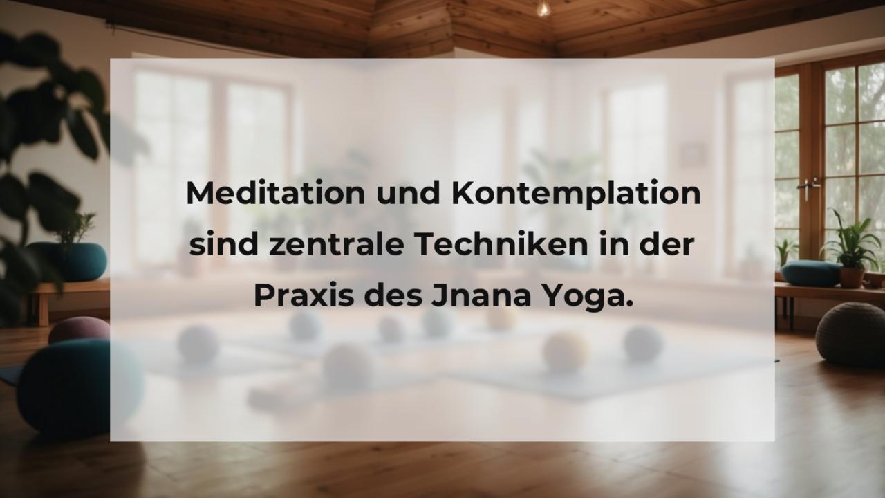 Meditation und Kontemplation sind zentrale Techniken in der Praxis des Jnana Yoga.