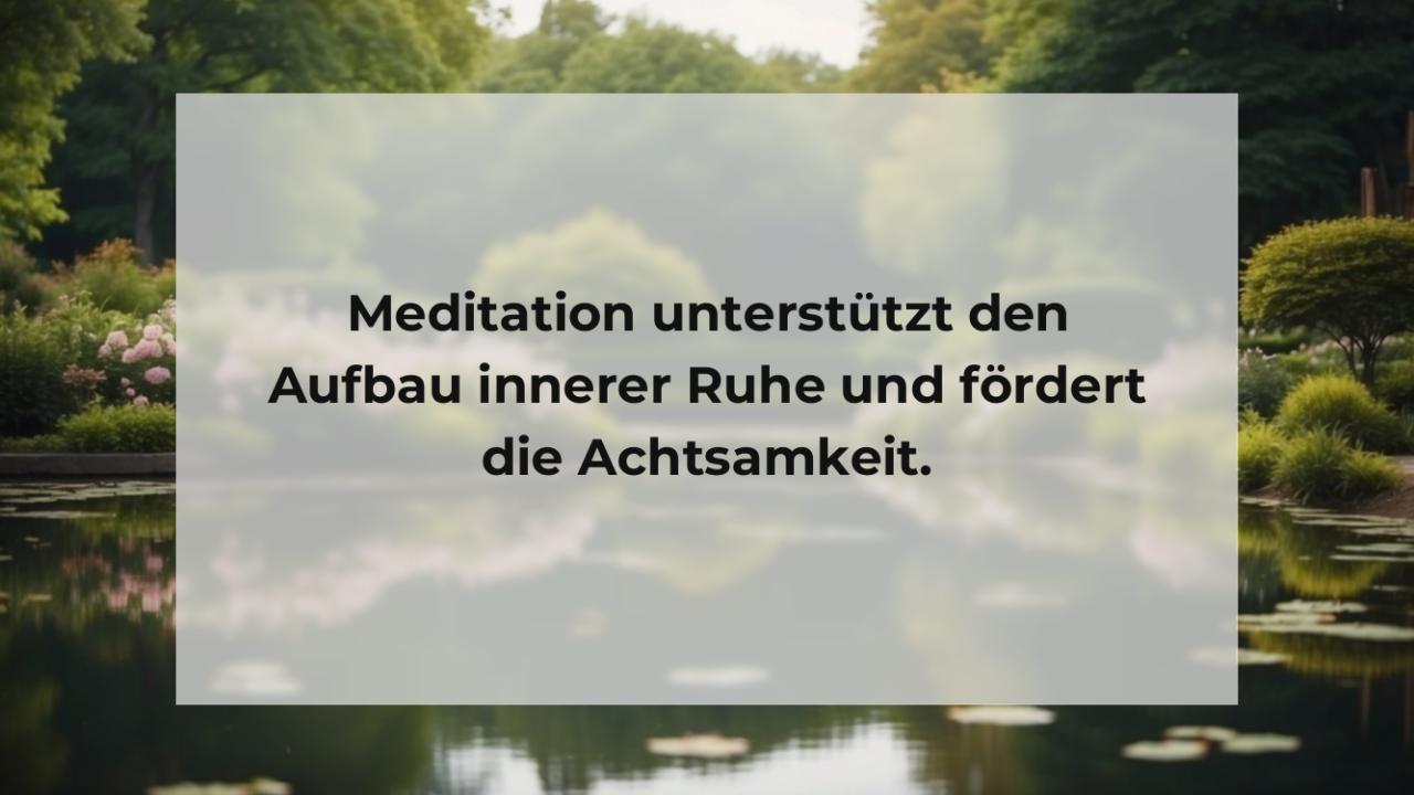 Meditation unterstützt den Aufbau innerer Ruhe und fördert die Achtsamkeit.