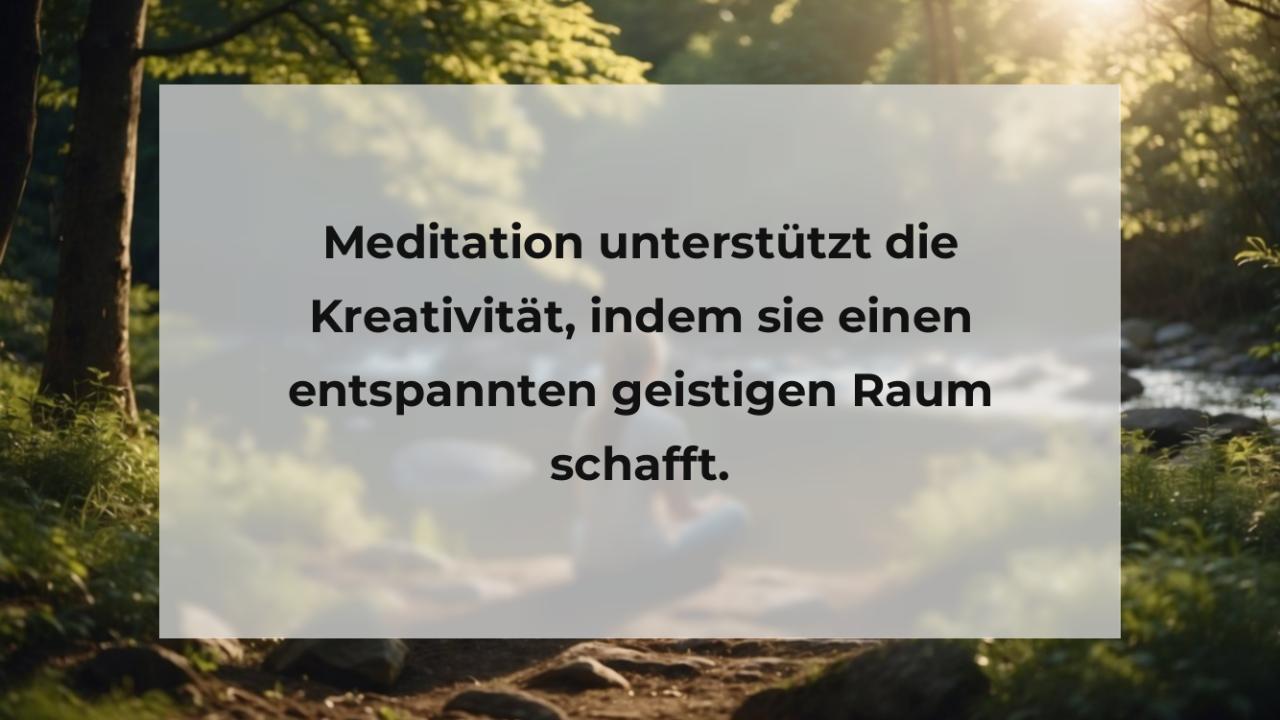 Meditation unterstützt die Kreativität, indem sie einen entspannten geistigen Raum schafft.