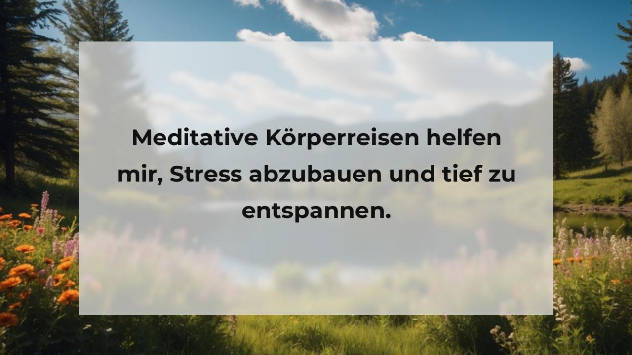 Meditative Körperreisen helfen mir, Stress abzubauen und tief zu entspannen.