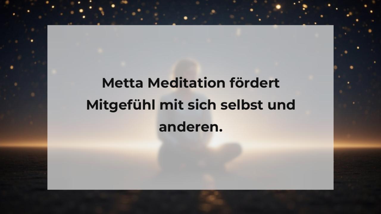 Metta Meditation fördert Mitgefühl mit sich selbst und anderen.