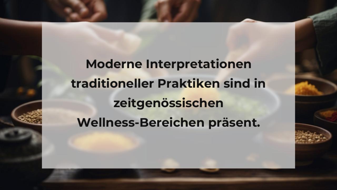 Moderne Interpretationen traditioneller Praktiken sind in zeitgenössischen Wellness-Bereichen präsent.