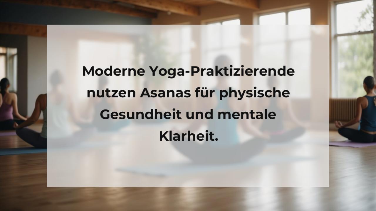 Moderne Yoga-Praktizierende nutzen Asanas für physische Gesundheit und mentale Klarheit.