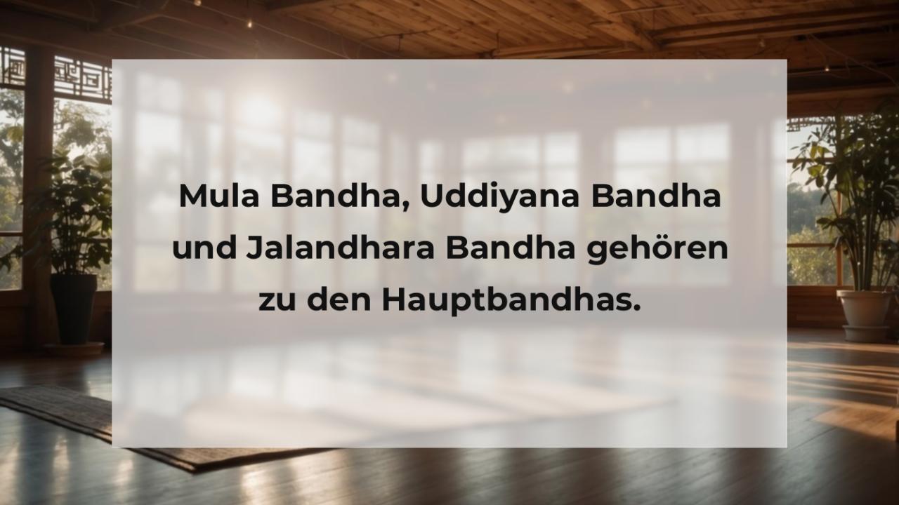 Mula Bandha, Uddiyana Bandha und Jalandhara Bandha gehören zu den Hauptbandhas.