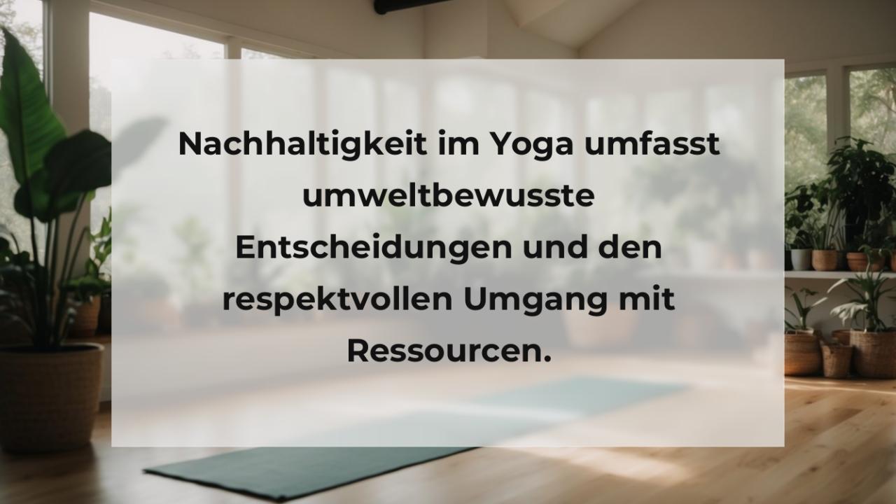 Nachhaltigkeit im Yoga umfasst umweltbewusste Entscheidungen und den respektvollen Umgang mit Ressourcen.