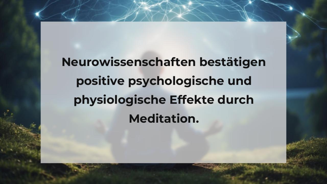 Neurowissenschaften bestätigen positive psychologische und physiologische Effekte durch Meditation.