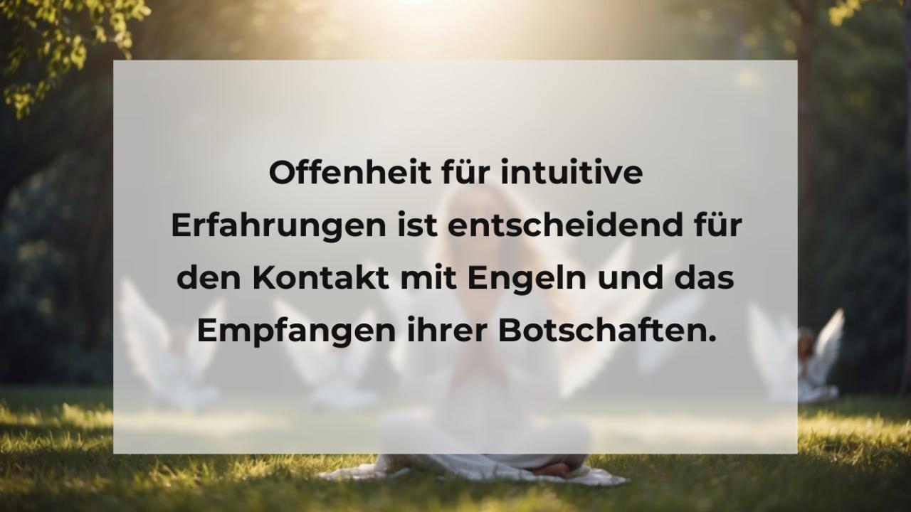 Offenheit für intuitive Erfahrungen ist entscheidend für den Kontakt mit Engeln und das Empfangen ihrer Botschaften.