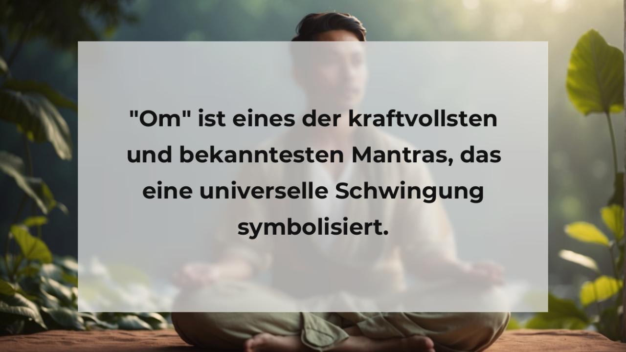 "Om" ist eines der kraftvollsten und bekanntesten Mantras, das eine universelle Schwingung symbolisiert.