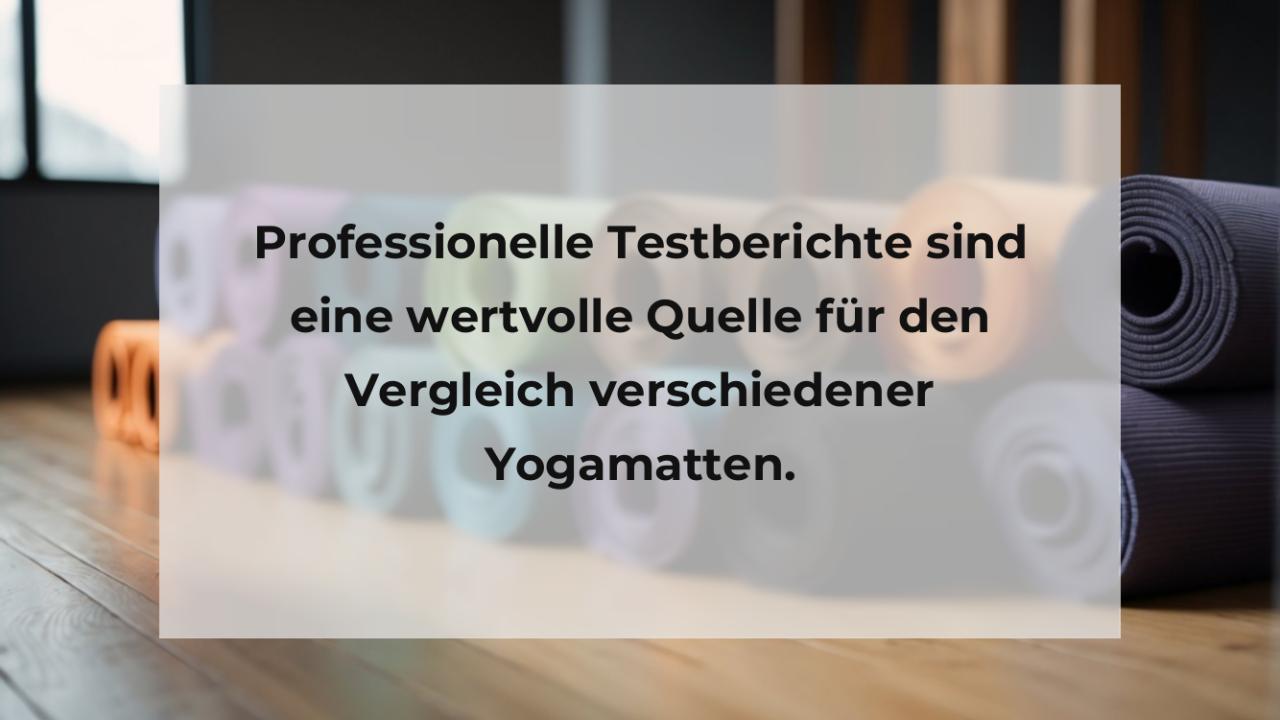 Professionelle Testberichte sind eine wertvolle Quelle für den Vergleich verschiedener Yogamatten.