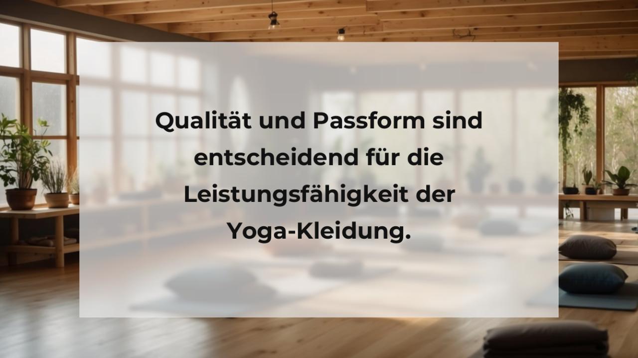 Qualität und Passform sind entscheidend für die Leistungsfähigkeit der Yoga-Kleidung.