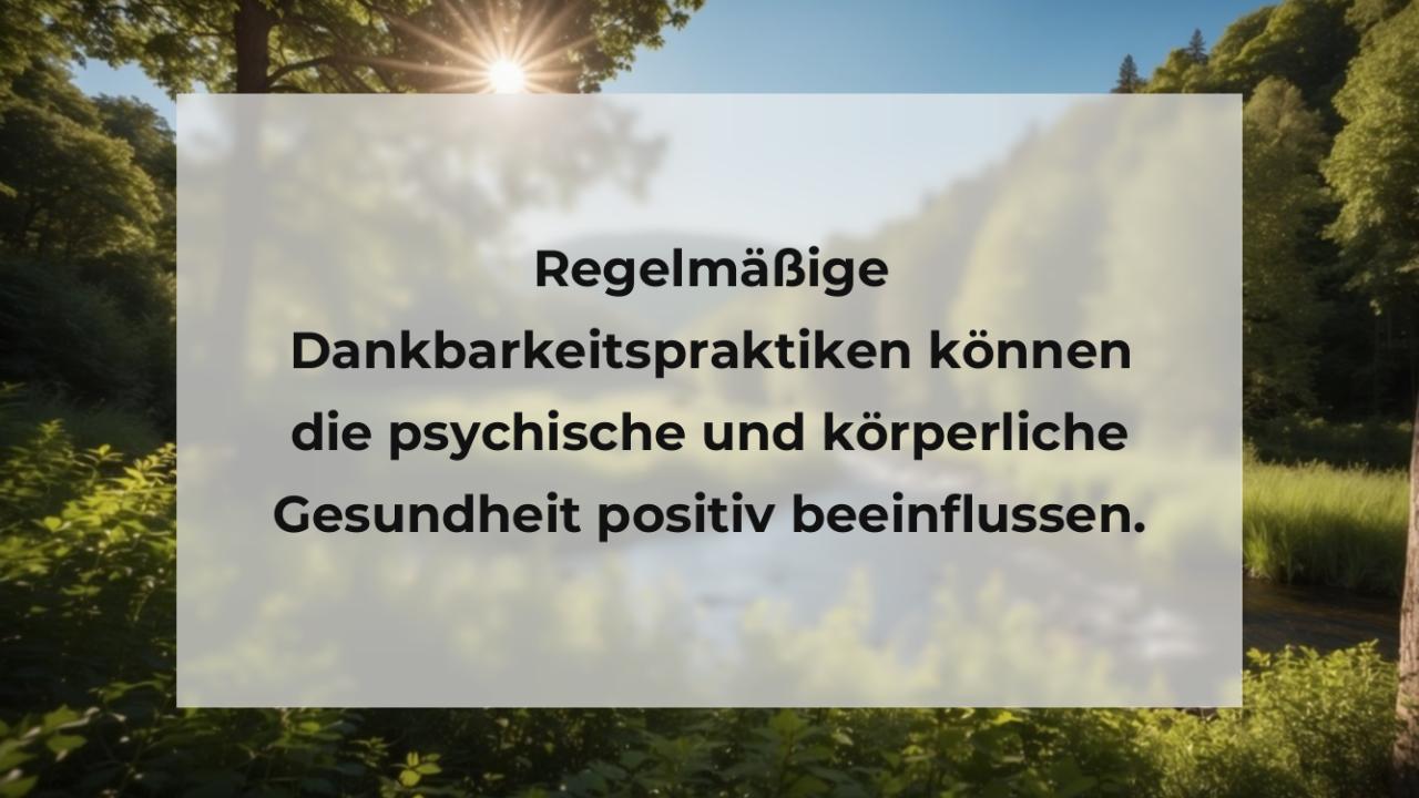 Regelmäßige Dankbarkeitspraktiken können die psychische und körperliche Gesundheit positiv beeinflussen.