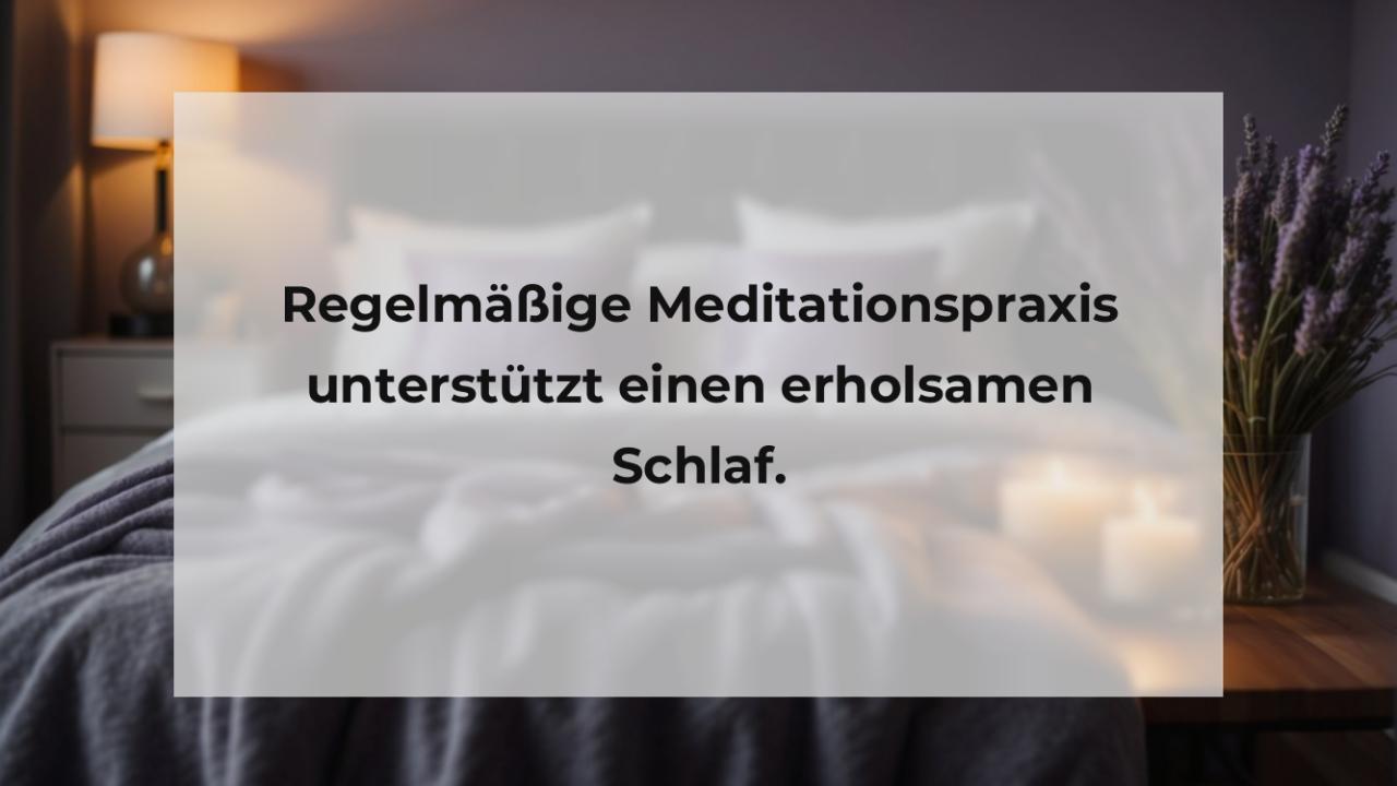 Regelmäßige Meditationspraxis unterstützt einen erholsamen Schlaf.