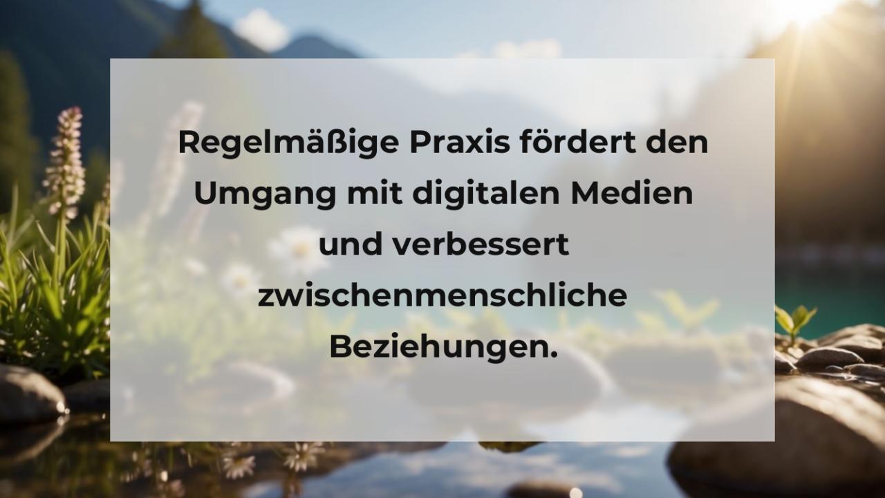 Regelmäßige Praxis fördert den Umgang mit digitalen Medien und verbessert zwischenmenschliche Beziehungen.