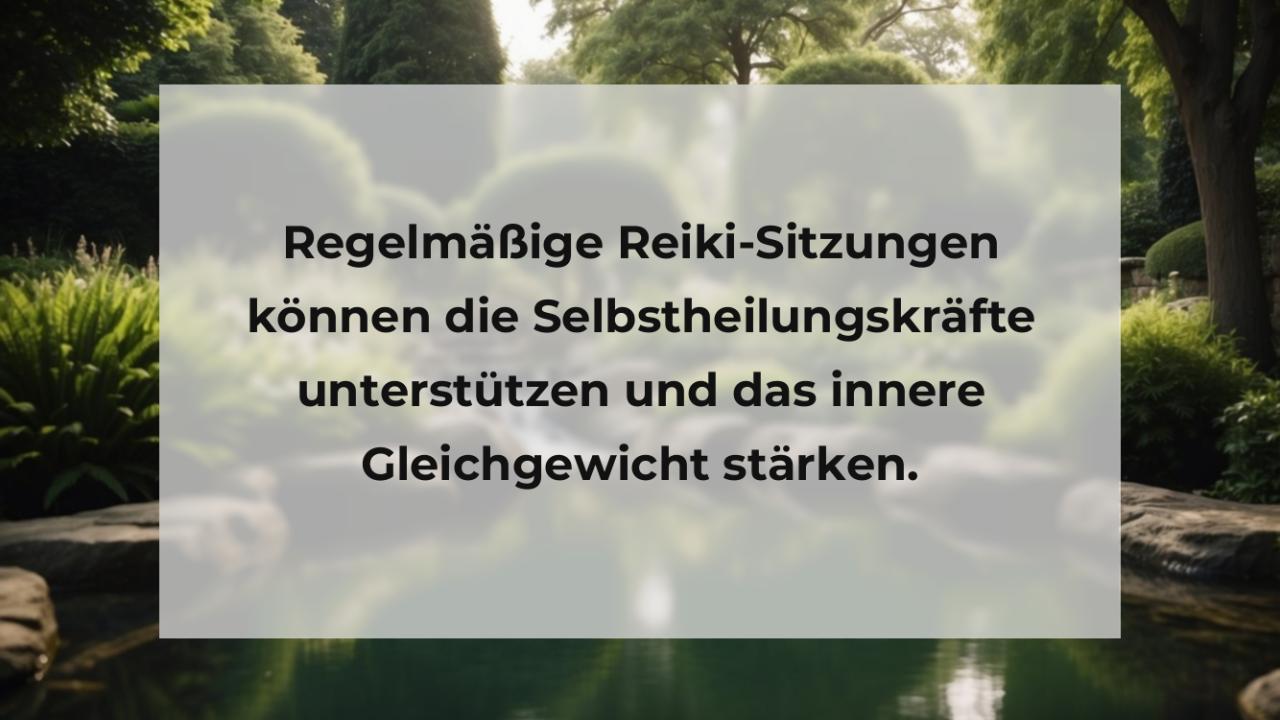 Regelmäßige Reiki-Sitzungen können die Selbstheilungskräfte unterstützen und das innere Gleichgewicht stärken.