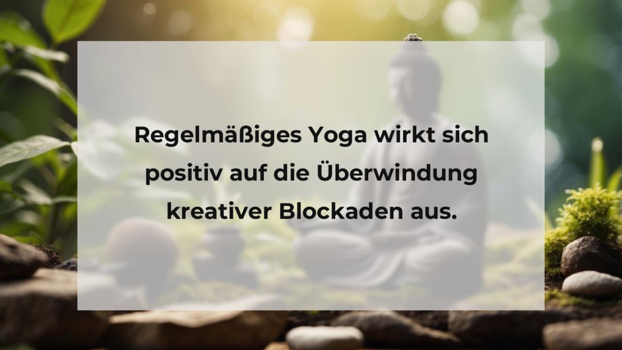 Regelmäßiges Yoga wirkt sich positiv auf die Überwindung kreativer Blockaden aus.