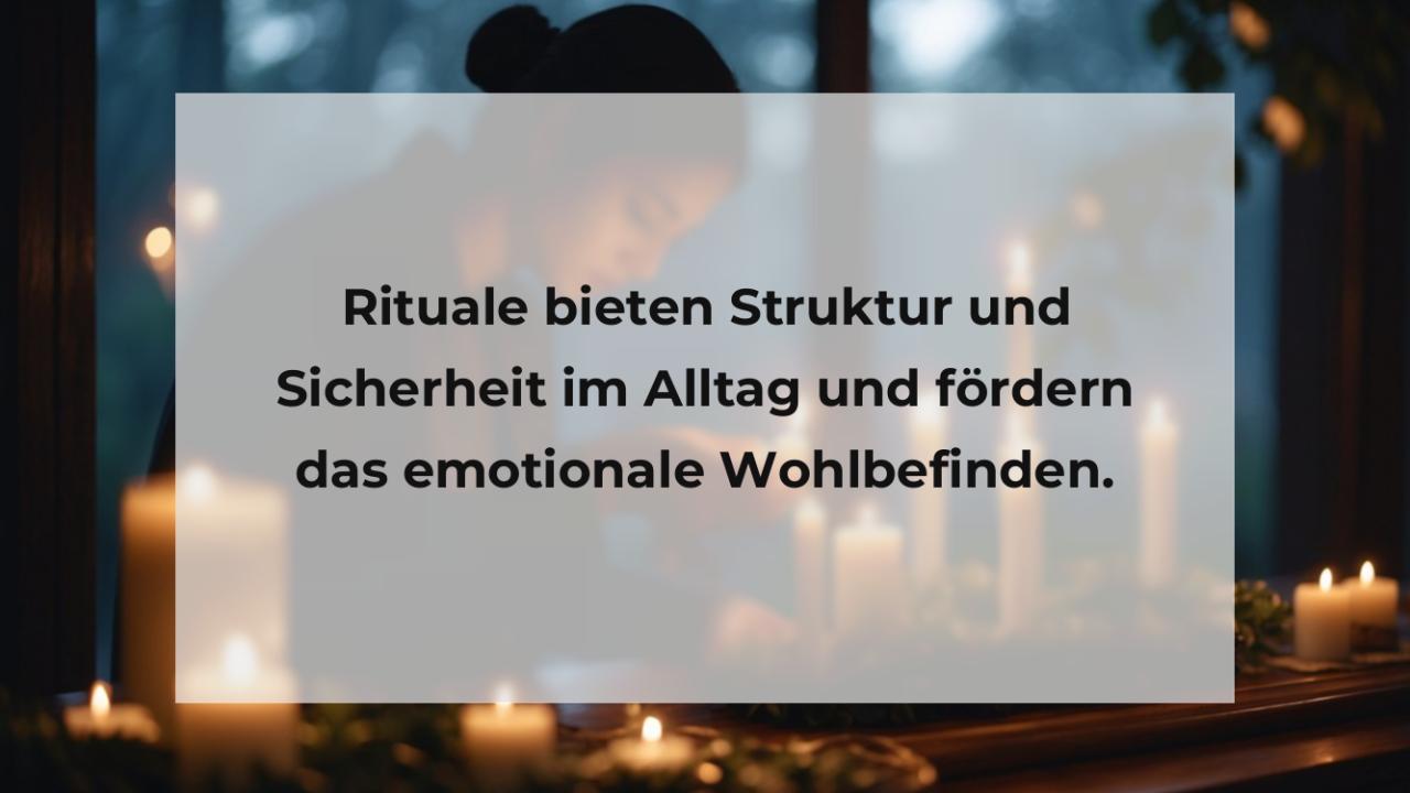 Rituale bieten Struktur und Sicherheit im Alltag und fördern das emotionale Wohlbefinden.