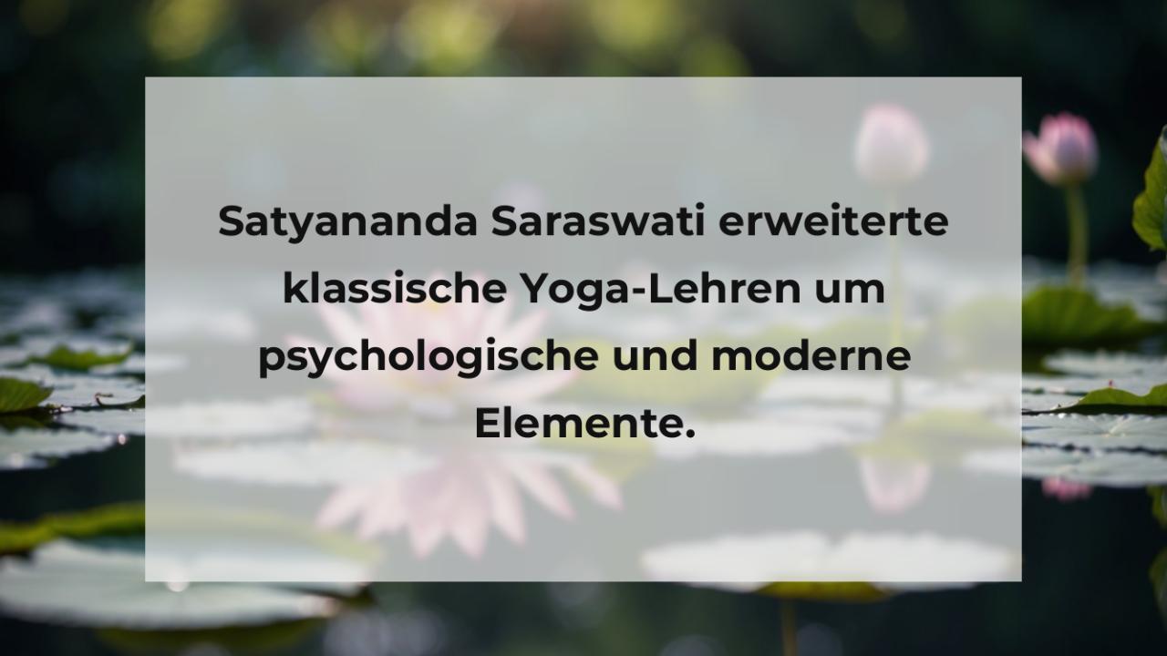 Satyananda Saraswati erweiterte klassische Yoga-Lehren um psychologische und moderne Elemente.