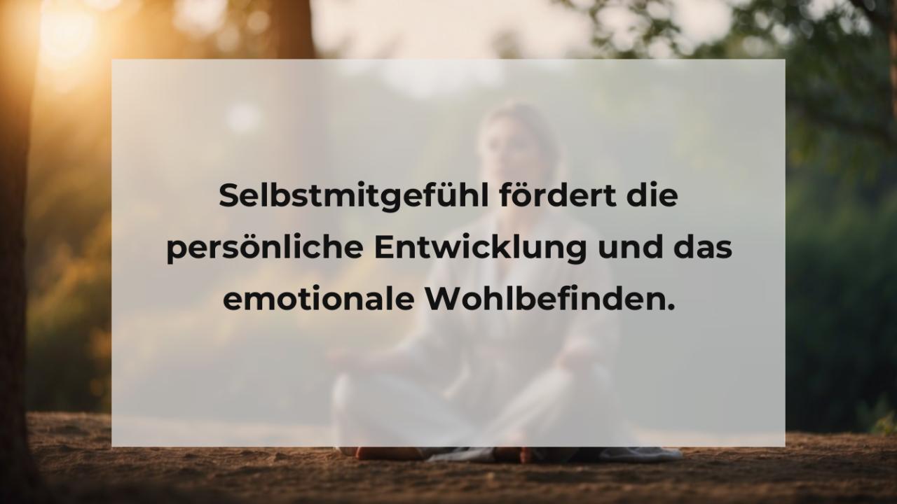 Selbstmitgefühl fördert die persönliche Entwicklung und das emotionale Wohlbefinden.