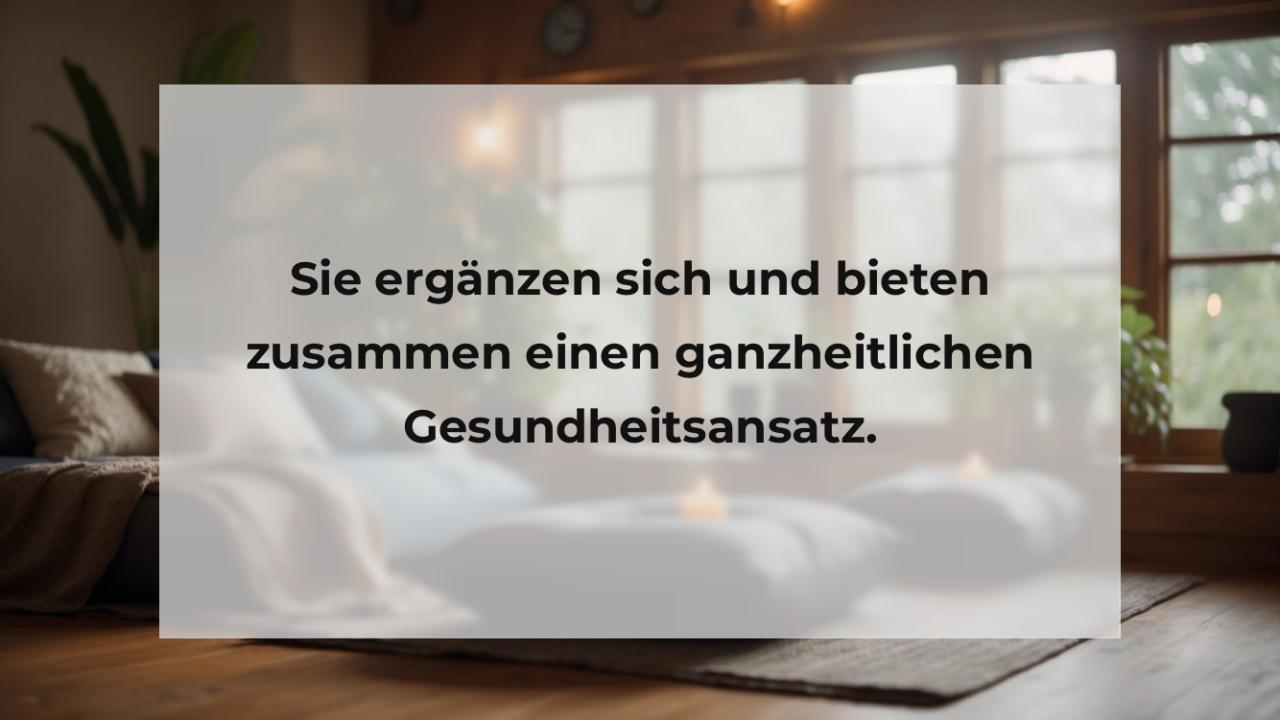 Sie ergänzen sich und bieten zusammen einen ganzheitlichen Gesundheitsansatz.