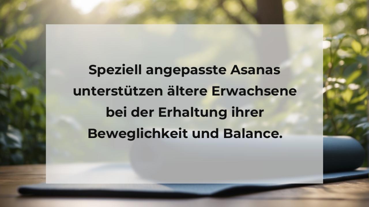 Speziell angepasste Asanas unterstützen ältere Erwachsene bei der Erhaltung ihrer Beweglichkeit und Balance.