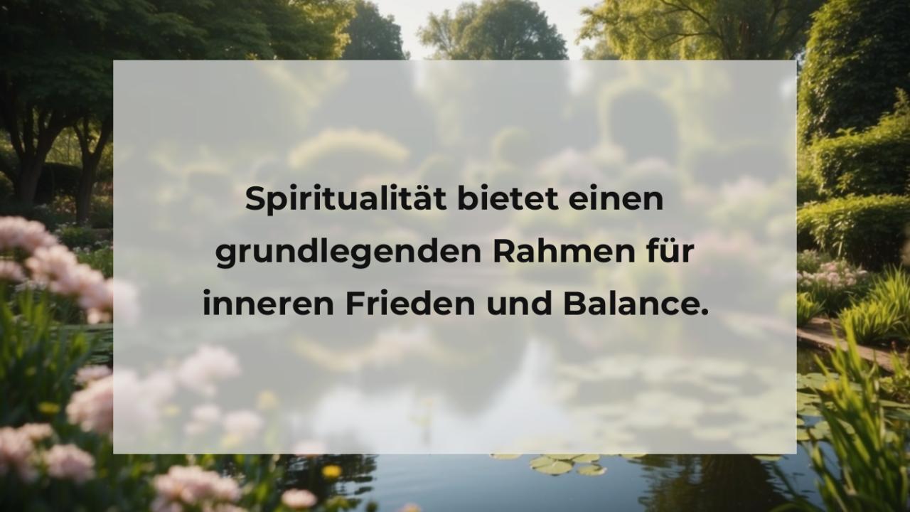 Spiritualität bietet einen grundlegenden Rahmen für inneren Frieden und Balance.