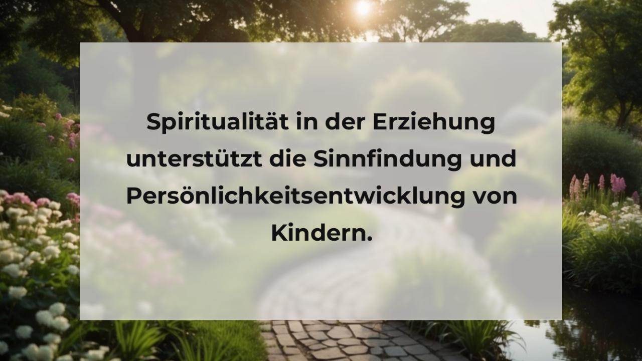 Spiritualität in der Erziehung unterstützt die Sinnfindung und Persönlichkeitsentwicklung von Kindern.